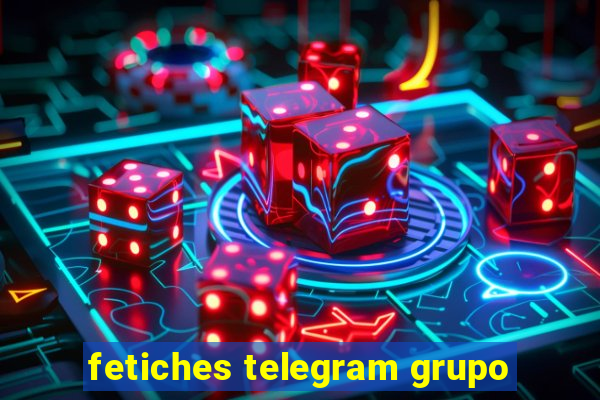 fetiches telegram grupo